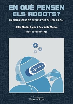 EN QUÈ PENSEN ELS ROBOTS? | 9788413033457 | MARTÍN, JÚLIA /  VALLS, PAU
