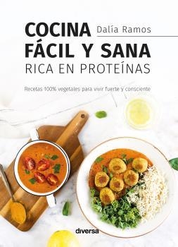 COCINA FÁCIL Y SANA RICA EN PROTEÍNAS | 9788418087271 | RAMOS, DALÍA