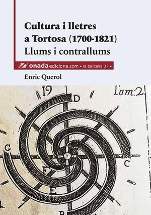 CULTURA I LLETRES A TORTOSA (1700-1821). LLUMS I CONTRALLUMS | 9788418634802 | QUEROL, ENRIC