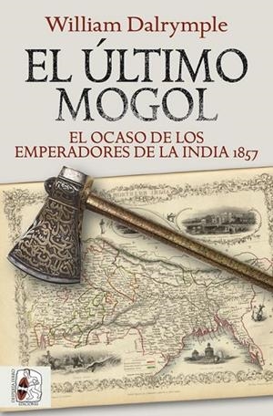 ÚLTIMO MOGOL, EL | 9788412381726 | DALRYMPLE, WILLIAM
