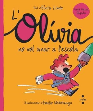 OLÍVIA NO VOL ANAR A L'ESCOLA, L' | 9788466150866 | LINDO, ELVIRA