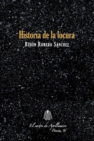 HISTORIA DE LA LOCURA | 9788494553653 | ROMERO SANCHEZ, RUBEN