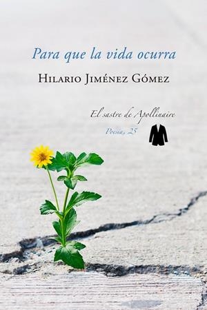 PARA QUE LA VIDA OCURRA | 9788494724947 | JIMENEZ GOMEZ, HILARIO