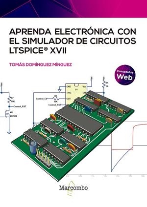 APRENDA ELECTRONICA CON SIMULADOR CIRCUITOS LTSPICE XVII | 9788426734211 | DOMINGUEZ MINGUEZ, TOMAS