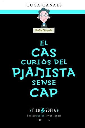 FILO & SOFÍA 03. EL CAS CURIÓS DEL PIANISTA SENSE CAP | 9788468356440 | CANALS, CUCA