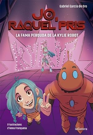 RAQUEL PRIS 02. LA FAMA PERDUDA DE LA KYLIE ROBOT | 9788424670924 | GARCÍA DE ORO, GABRIEL