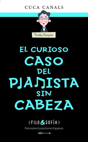 FILO & SOFÍA 03. EL CURIOSO CASO DEL PIANISTA SIN CABEZA | 9788468356433 | CANALS, CUCA