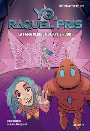 RAQUEL PRIS 02. LA FAMA PERDIDA DE KYLIE ROBOT | 9788424670948 | GARCÍA DE ORO, GABRIEL