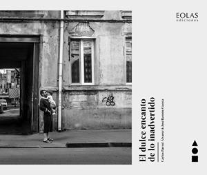 DULCE ENCANTO DE LO INADVERTIDO, EL | 9788418718441 | BARRAL ÁLVAREZ, CARLOS