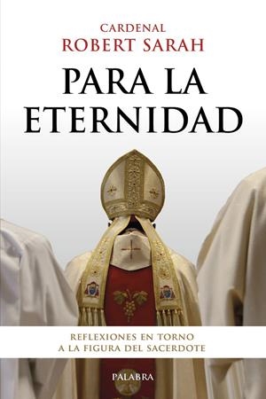 PARA LA ETERNIDAD | 9788413681702 | SARAH, CARDENAL ROBERT