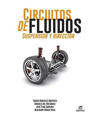 CIRCUITOS DE FLUIDOS SUSPENSION Y DIRECCION 2022 | 9788413218670 | GONZÁLEZ BAUTISTA, TOMÁS/DEL RÍO GÓMEZ, GONZALO/TENA SÁNCHEZ, JOSÉ/TORRES VEGA, BENJAMÍN