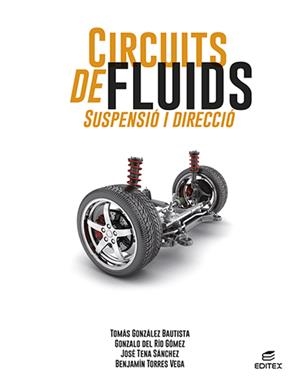 CIRCUITS DE FLUIDS SUSPENSIÓ I DIRECCIÓ 2022 | 9788413218687 | GONZÁLEZ BAUTISTA, TOMÁS/DEL RÍO GÓMEZ, GONZALO/TENA SÁNCHEZ, JOSÉ/TORRES VEGA, BENJAMÍN