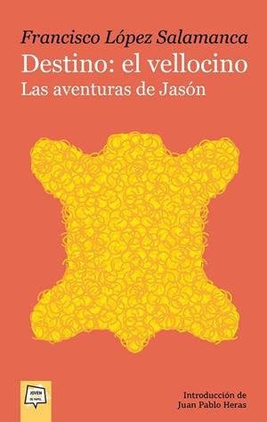 DESTINO EL VELLOCINO LAS AVENTURAS DE JASON | 9788491425748 | LOPEZ SALAMANCA, FRANCISCO