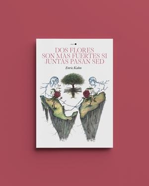 DOS FLORES SON MAS FUERTES SI JUNTAS PASAN SED | 9788412467659 | KAHN, ENRIC