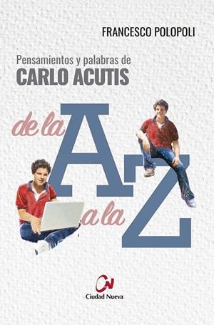 PENSAMIENTOS Y PALABRAS DE CARLO ACUTIS DE LA A A LA Z | 9788497155250 | POLOPOLI, FRANCESCO