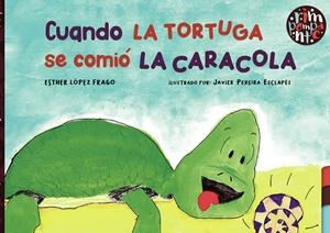 CUANDO LA TORTUGA SE COMIÓ LA CARACOLA | 9788418942334 | LÓPEZ FRAGO, ESTHER