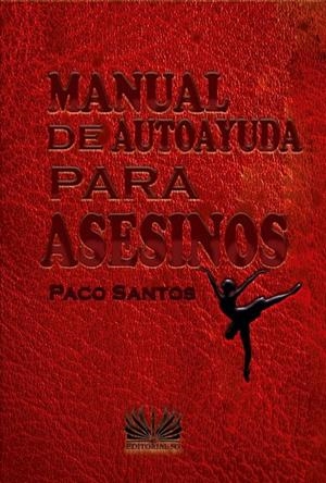 MANUAL DE AUTOAYUDA PARA ASESINOS | 9788418519192 | SANTOS, PACO
