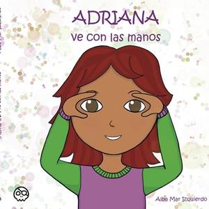 ADRIANA VE CON LAS MANOS | 9788418824197 | MAR IZQUIERDO, ALBA