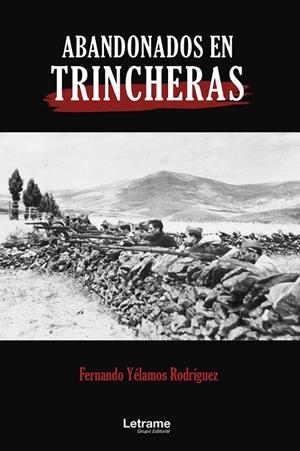 ABANDONADOS EN TRINCHERAS | 9788411145336 | YÉLAMOS RODRÍGUEZ, FERNANDO