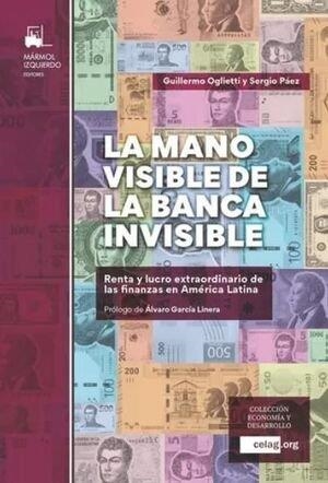 MANO VISIBLE DE LA BANCA INVISIBLE, LA | 9788412119190 | OGLIETTI, GUILLERMO CELSO / PAEZ, SERGIO M.