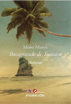 BOCAGRANDE DE TUMACO (RELATOS) | 9788418888526 | MANZI, MORO