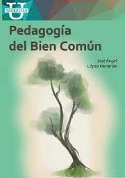 PEDAGOGIA DEL BIEN COMUN | 9788478848942 | LOPEZ HERRERIAS, JOSE ANGEL