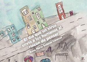 DÍA QUE UN VIRUS ENVIÓ A LOS HUMANOS AL RINCÓN DE PENSAR, EL | 9788419153449 | SOLANAS CÁNOVAS, ANNA MARÍA