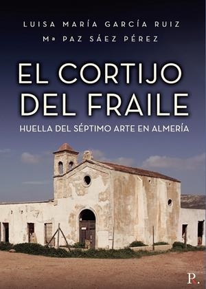CORTIJO DEL FRAILE, HUELLA DEL SÉPTIMO ARTE EN ALMERÍA, EL | 9788418886195 | GARCÍA RUIZ, LUISA MARÍA / SÁEZ PÉREZ, MARÍA PAZ