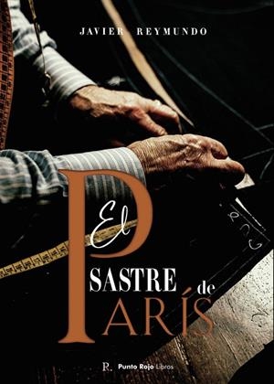 SASTRE DE PARIS, EL | 9788419153296 | REYMUNDO, JAVIER