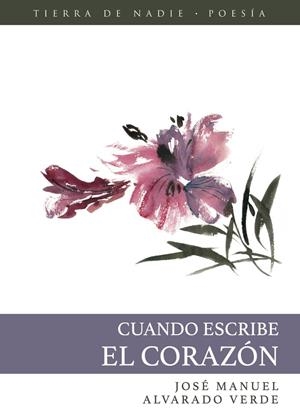 CUANDO ESCRIBE EL CORAZÓN | 9788412526509 | ALVARADO VERDE, JOSÉ MANUEL