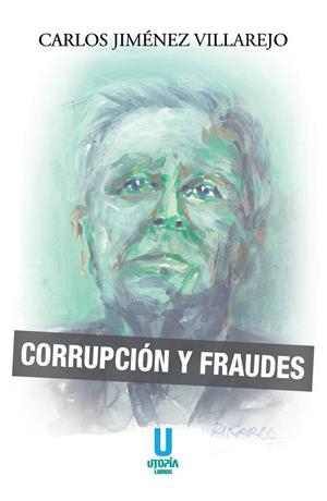 CORRUPCION Y FRAUDES | 9788412516647 | JIMENEZ VILLAREJO, CARLOS