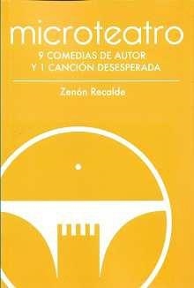 MICROTEATRO. 9 COMEDIAS DE AUTOR Y 1 CANCIÓN DESESPERADA | 9788412160635 | RECALDE, ZENÓN