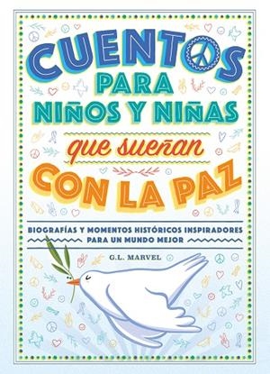 CUENTOS PARA NIÑOS Y NIÑAS QUE SUEÑAN CON LA PAZ | 9788419004574 | MARVEL, G. L.