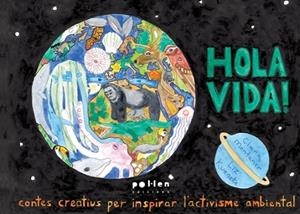 HOLA VIDA! CONTES CREATIUS PER INSPIRAR L'ACTIVISME AMBIENTAL | 9788418580390 | MONTANER, CLARA / KUENEKE, LIZ