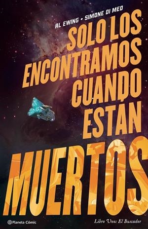 SOLO LOS ENCONTRAMOS CUANDO ESTÁN MUERTOS 01 : EL BUSCADOR | 9788411120371 | EWING, AL / MEO, SIMONE DI