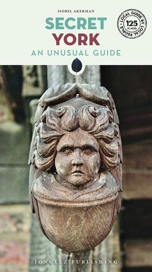 YORK : SECRET GUIDE [2022] | 9782361955045 | AKERMAN, ISOBEL