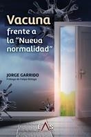 VACUNA FRENTE A LA "NUEVA NORMALIDAD" | 9788412424874 | GARRIDO, JORGE