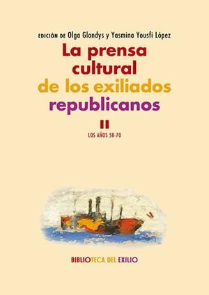 PRENSA CULTURAL DE LOS EXILIADOS REPUBLICANOS II, LA | 9788418818806 | GLONDYS, OLGA / YOUSFI LOPEZ, YASMINA