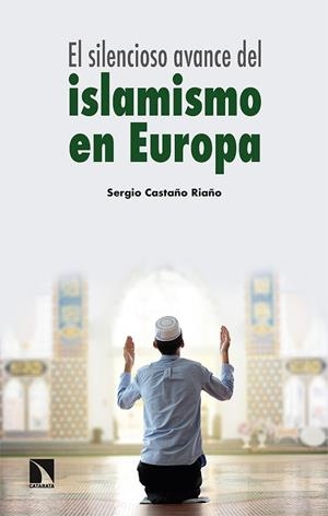 SILENCIOSO AVANCE DEL ISLAMISMO EN EUROPA, EL | 9788413524733 | CASTAÑO RIAÑO, SERGIO