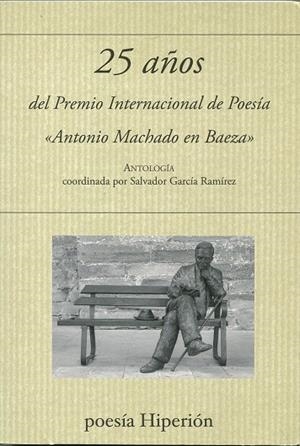 25 AÑOS DEL PREMIO INTERNACIONAL DE POESIA ANTONIO MACHADO | 9788490021958 | GARCIA RAMIREZ, SALVADOR