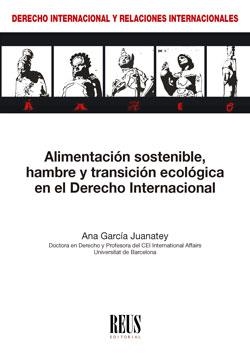ALIMENTACIÓN SOSTENIBLE, HAMBRE Y TRANSICIÓN ECOLÓGICA EN EL DERECHO INTERNACIONAL | 9788429026139 | GARCÍA JUANATEY, ANA