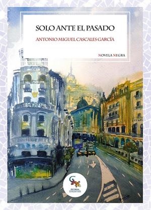 SOLO ANTE EL PASADO | 9788418552571 | CASCALES GARCÍA, ANTONIO MIGUEL