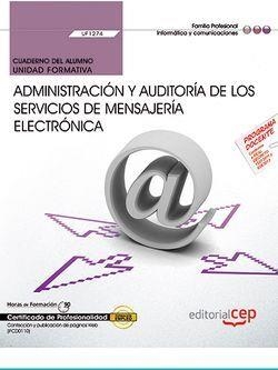 CUADERNO DEL ALUMNO. ADMINISTRACIÓN Y AUDITORÍA DE LOS SERVICIOS DE MENSAJERÍA ELECTRÓNICA (UF1274). CERTIFICADOS DE PROFESIONALIDAD. ADMINISTRACIÓN D | 9788468174488 | FRANCISCO CARVAJAL PALOMARES