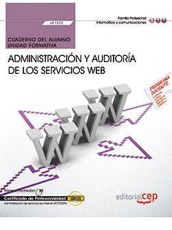 CUADERNO DEL ALUMNO. ADMINISTRACIÓN Y AUDITORÍA DE LOS SERVICIOS WEB (UF1272). CERTIFICADOS DE PROFESIONALIDAD. ADMINISTRACIÓN DE SERVICIOS DE INTERNE | 9788468170640 | FRANCISCO CARVAJAL PALOMARES