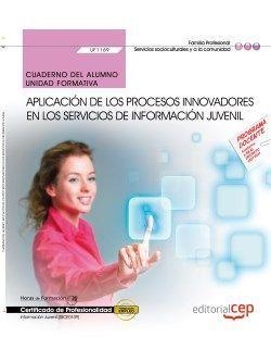 CUADERNO DEL ALUMNO. APLICACIÓN DE LOS PROCESOS INNOVADORES EN LOS SERVICIOS DE INFORMACIÓN JUVENIL (UF1169). CERTIFICADOS DE PROFESIONALIDAD. INFORMA | 9788468153223 | NAVARRETE SÁNCHEZ, MARÍA LOURDES