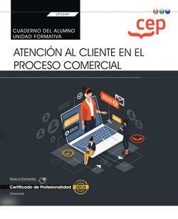 CUADERNO DEL ALUMNO. ATENCIÓN AL CLIENTE EN EL PROCESO COMERCIAL (TRANSVERSAL: UF0349). CERTIFICADOS DE PROFESIONALIDAD | 9788418957819 | DE ALBA GALVÁN, CRISTINA