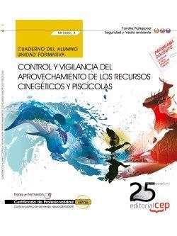 CUADERNO DEL ALUMNO. CONTROL Y VIGILANCIA DEL APROVECHAMIENTO DE LOS RECURSOS CINEGÉTICOS Y PISCÍCOLAS (MF0085_3). CERTIFICADOS DE PROFESIONALIDAD. CO | 9788468154596 | NIEVES VILLAAMIL TOURIÑO
