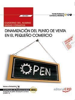 CUADERNO DEL ALUMNO. DINAMIZACIÓN DEL PUNTO DE VENTA EN EL PEQUEÑO COMERCIO (UF2383). CERTIFICADOS DE PROFESIONALIDAD. ACTIVIDADES DE GESTIÓN DEL PEQU | 9788468167961 | CLARA RODRÍGUEZ DEL CASTILLO