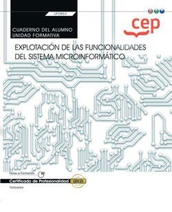 CUADERNO DEL ALUMNO. EXPLOTACIÓN DE LAS FUNCIONALIDADES DEL SISTEMA MICROINFORMÁTICO (TRANSVERSAL: UF0853). CERTIFICADOS DE PROFESIONALIDAD | 9788418424090