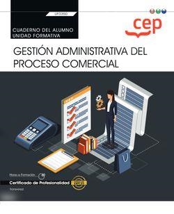 CUADERNO DEL ALUMNO. GESTIÓN ADMINISTRATIVA DEL PROCESO COMERCIAL (TRANSVERSAL: UF0350). CERTIFICADOS DE PROFESIONALIDAD | 9788418957833 | DE ALBA GALVÁN, CRISTINA
